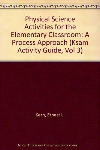 9780934426374: Physical Science Activities for the Elementary Classroom: A Process Approach (Ksam Activity Guide, Vol 3)