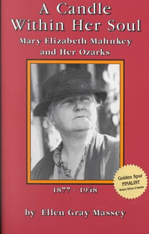 Stock image for A Candle Within Her Soul: Mary Elizabeth Mahnkey & Her Ozarks, 1877-1948 for sale by Your Online Bookstore