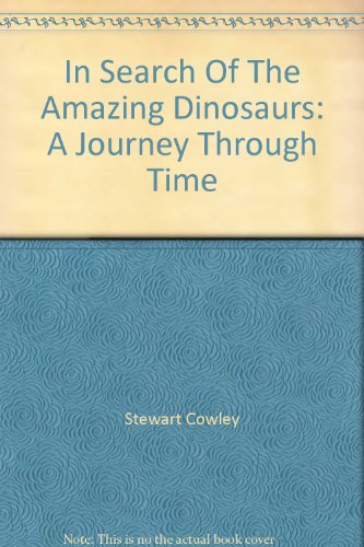 Stock image for In Search of the Amazing Dinosaurs: A Journey Through Time for sale by ThriftBooks-Dallas