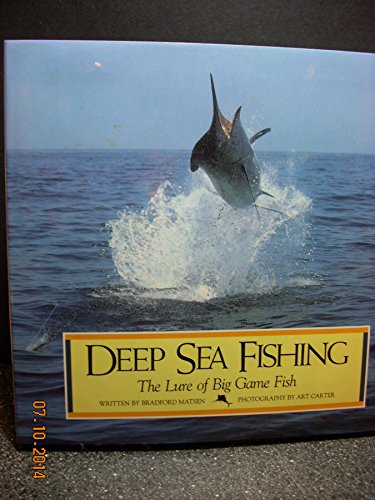 Stock image for Deep Sea Fishing: The Lure of Big Game Fish by Matsen, Bradford (1995) Hardcover for sale by Half Price Books Inc.