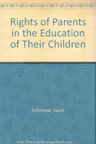 Rights of Parents in the Education of Their Children (9780934460057) by Schimmel, David; Fischer, Louis