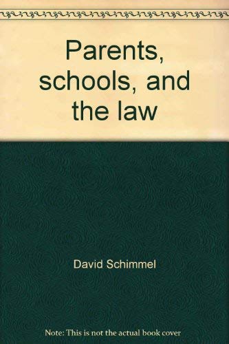 Parents, schools, and the law (9780934460293) by Schimmel, David