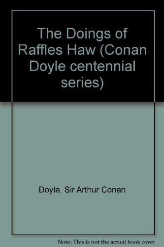 Beispielbild fr Doings of Raffles Haw (Conan Doyle centennial series) zum Verkauf von Sunny Day Books