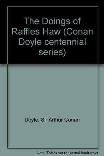 9780934468435: The Doings of Raffles Haw (Conan Doyle centennial series)
