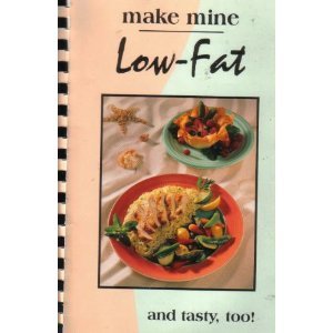 9780934474726: Make mine low-fat: And tasty, too!