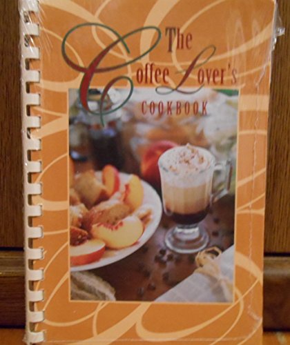Stock image for The Coffee Lover's Cookbook [Spiral-bound] [Jan 01, 1996] for sale by Sperry Books