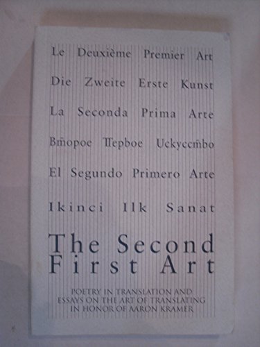 Beispielbild fr The Second First Art: Poetry in Translation and Essays on the Art of Translating in Honor of Aaron Kramer zum Verkauf von Russian Hill Bookstore