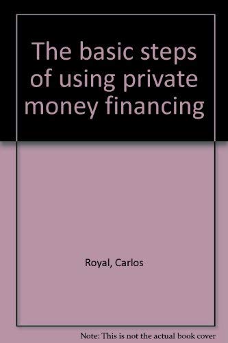 The basic steps of using private money financing