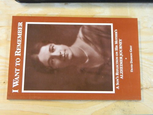 Beispielbild fr I Want to Remember: A Son's Reflection on His Mother's Alzheimer Journey zum Verkauf von ThriftBooks-Atlanta
