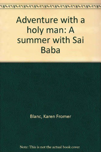 Stock image for Adventure with a Holy Man: a Summer with Sai Baba for sale by Fahrenheit's Books