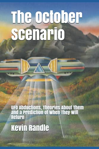 9780934523356: The October Scenario: UFO Abductions, Theories About Them and a Prediction of When They Will Return