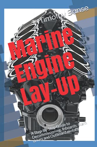 Stock image for Marine Engine Lay-Up: A Step-by-Step Guide to Decommissioning, Inboards, Stern drives and Outboard motors (From the Shop Bench) for sale by GF Books, Inc.