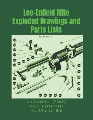 Stock image for Lee-Enfield Rifle Exploded Drawings and Parts Lists: Rifles No. 1 Mark III (Smle) - No. 3 (Pattern 14) - No. 4 Marks I & 2 for sale by GreatBookPrices