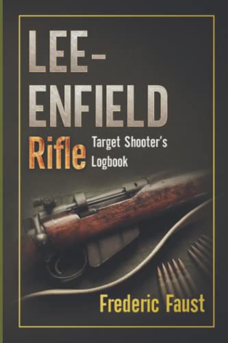 Stock image for Lee-Enfield Rifle: Target Shooter's Logbook (Know Your Military Rifle!) for sale by GF Books, Inc.