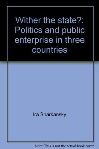 Beispielbild fr Wither the state?: Politics and public enterprise in three countries zum Verkauf von rarefirsts