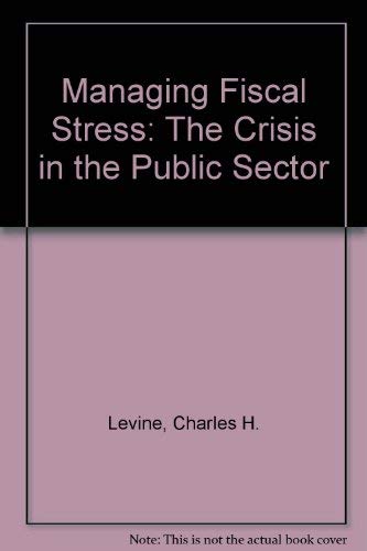 Beispielbild fr Managing Fiscal Stress: The Crisis in the Public Sector zum Verkauf von ThriftBooks-Atlanta