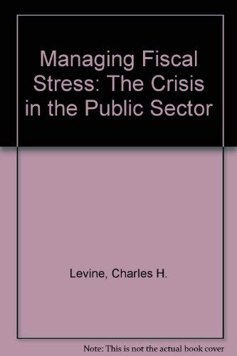 Stock image for Managing Fiscal Stress: The Crisis in the Public Sector for sale by ThriftBooks-Atlanta