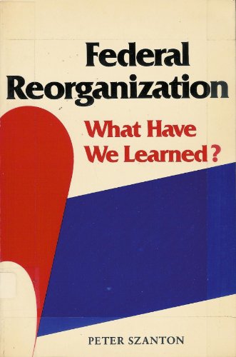Beispielbild fr Federal Reorganization : What Have We Learned? zum Verkauf von Better World Books: West