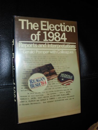 Beispielbild fr The Election of 1984 : Reports and Interpretations zum Verkauf von Better World Books