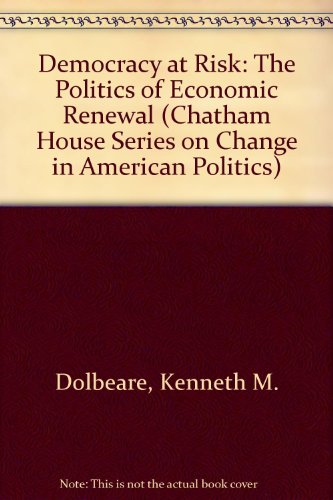 9780934540575: Democracy at Risk: The Politics of Economic Renewal (Chatham House Series on Change in American Politics)