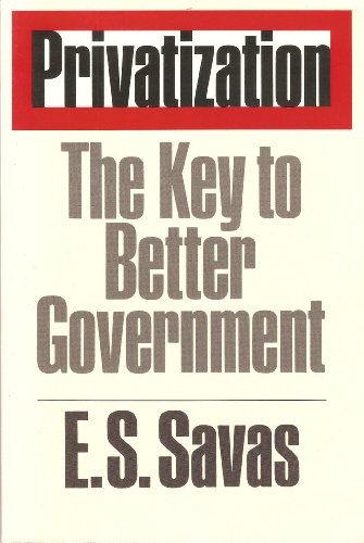 Imagen de archivo de Privatization: The Key to Better Government (Public Administration and Public Policy) a la venta por Wonder Book