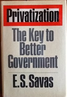 Stock image for Privatization: The Key to Better Government (Chatham House Series on Change in American Politics) for sale by -OnTimeBooks-