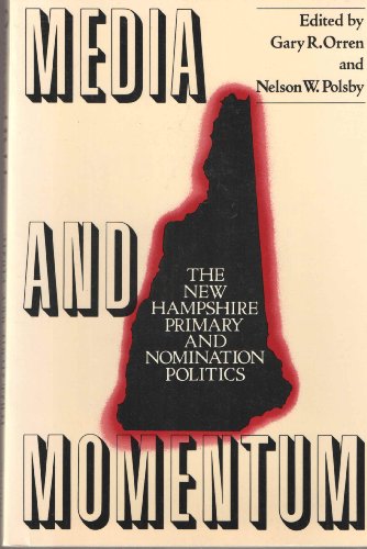 Imagen de archivo de Media and Momentum: The New Hampshire Primary and Nomination Politics (Chatham House Series on Change in American Politics) a la venta por Wonder Book