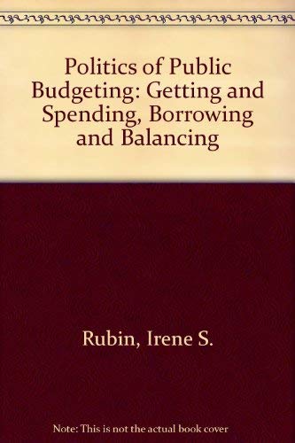 Beispielbild fr The politics of public budgeting: Getting and spending, borrowing and balancing (Chatham House series on change in American politics) zum Verkauf von BooksRun