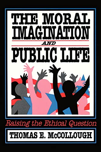 Beispielbild fr The Moral Imagination and Public Life : Raising the Ethical Question zum Verkauf von Better World Books