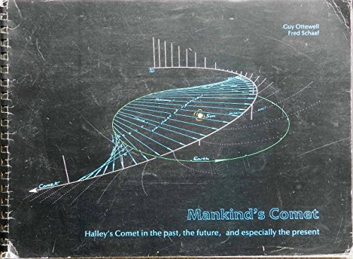 Mankind's Comet: Halley's Comet in the Past, the Future, and Especially the Present (9780934546157) by Ottewell, Guy; Schaaf, Fred