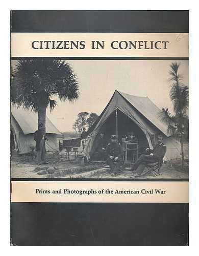 Beispielbild fr Citizens in Conflict: Print Photographs of the American Civil War [Jun 01, 19. zum Verkauf von Book Trader Cafe, LLC