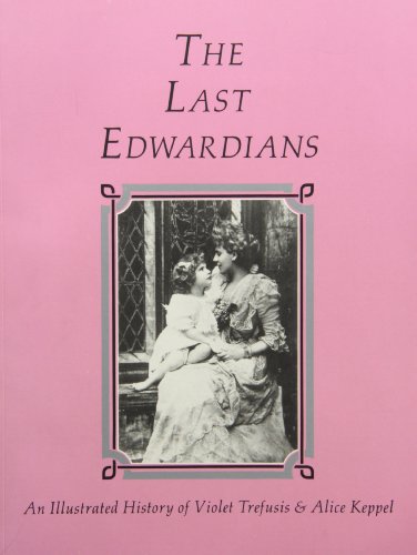 Stock image for Last Edwardians: An Illustrated History of Violet Trefusis & Alice Keppel for sale by Bibliomadness