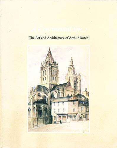 Stock image for CONTINENTAL EYE The Art and Architecture of Arthur Rotch for sale by AVON HILL BOOKS