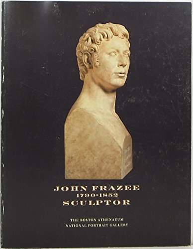 Stock image for John Frazee 1790-1852: Sculptor for sale by Bookplate