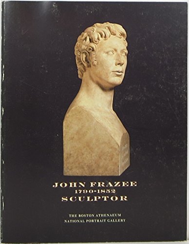 9780934552462: John Frazee 1790-1852: Sculptor