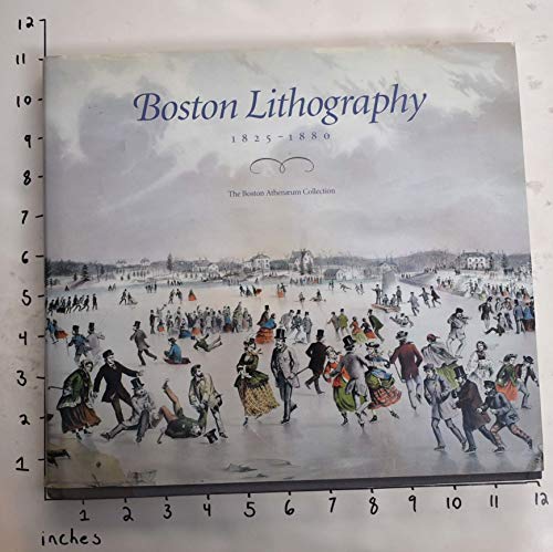 Stock image for Boston Lithography 1825 - 1880 the Boston Athenaeum Collection for sale by Irish Booksellers
