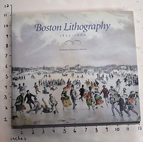 Stock image for Boston Lithography, 1825-1880: The Boston Athenum Collection for sale by ThriftBooks-Dallas