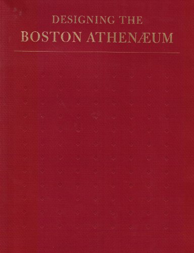 Designing the Boston AthenÃ¦um: 10 1/2 at 150 (9780934552660) by Slautterback, Catharina