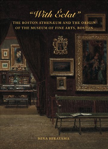 Stock image for With Eclat: The Boston Athenaeum and the Origin of the Museum of Fine Arts, Boston for sale by Read&Dream