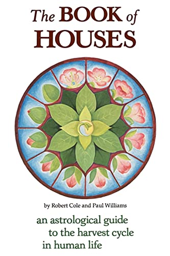 9780934558235: The Book of Houses: An Astrological Guide to the Harvest Cycle in Human Life