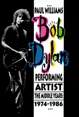 9780934558396: Bob Dylan: Performing Artist the Middle Years, 1974-1986