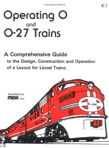 Beispielbild fr Operating 0 & 0-27 Trains: A Comprehensive Guide to the Design, Construction and Operation of a Layout for Lionel Trains zum Verkauf von Wonder Book