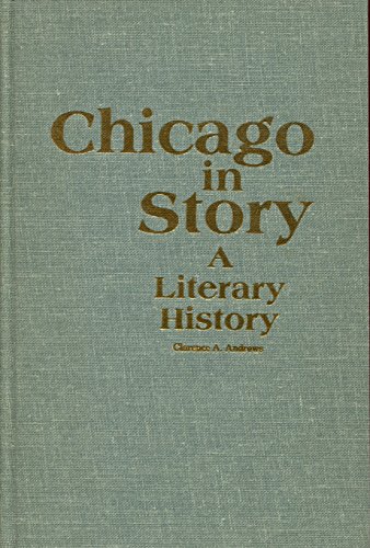 Beispielbild fr Chicago in Story : A Literary History zum Verkauf von Better World Books