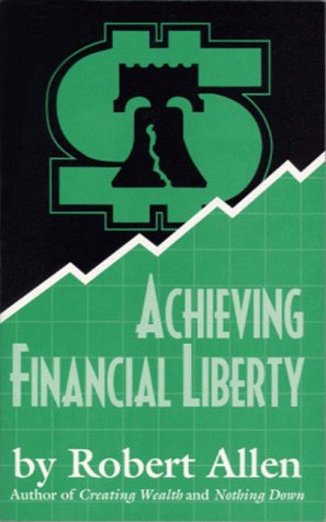 Achieving Financial Liberty (9780934588133) by Robert G. Allen
