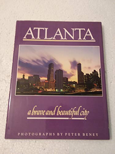 Imagen de archivo de Atlanta: A Brave and Beautiful City a la venta por Wonder Book