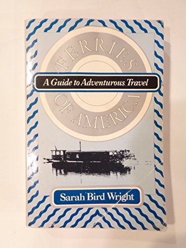 9780934601139: Ferries of America: A Guide to Adventurous Travel