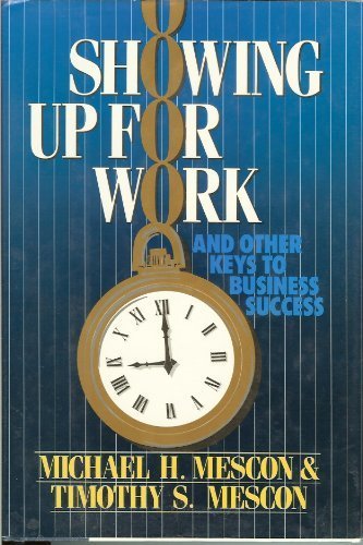 Beispielbild fr Showing Up for Work and Other Keys to Business Success zum Verkauf von Wonder Book