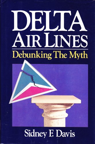 Stock image for Delta Air Lines: Debunking the Myth for sale by Sessions Book Sales