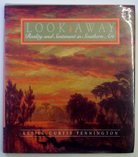 Imagen de archivo de Look Away : Reality and Sentiment in Southern Art a la venta por Better World Books