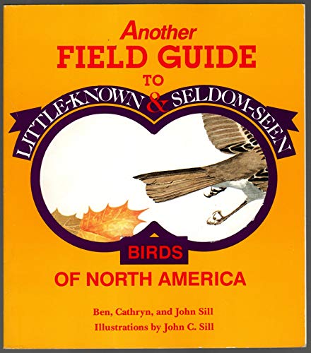 Beispielbild fr Another Field Guide to Little-Known and Seldom-Seen Birds of North America zum Verkauf von Better World Books